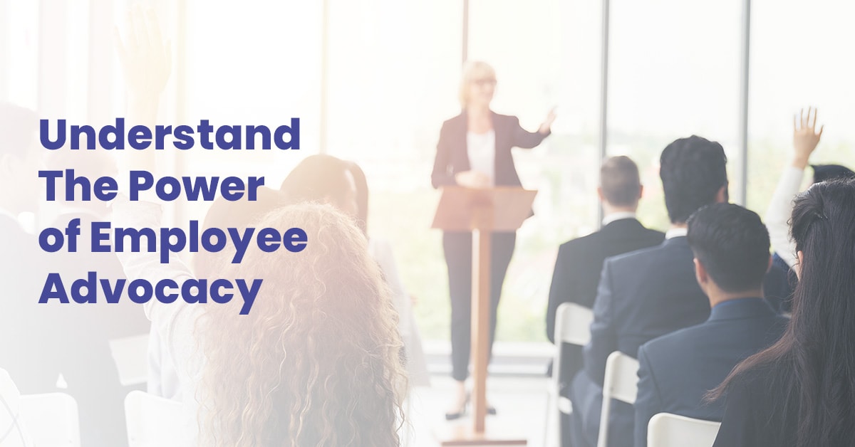 Understanding the power of Employee advocacy