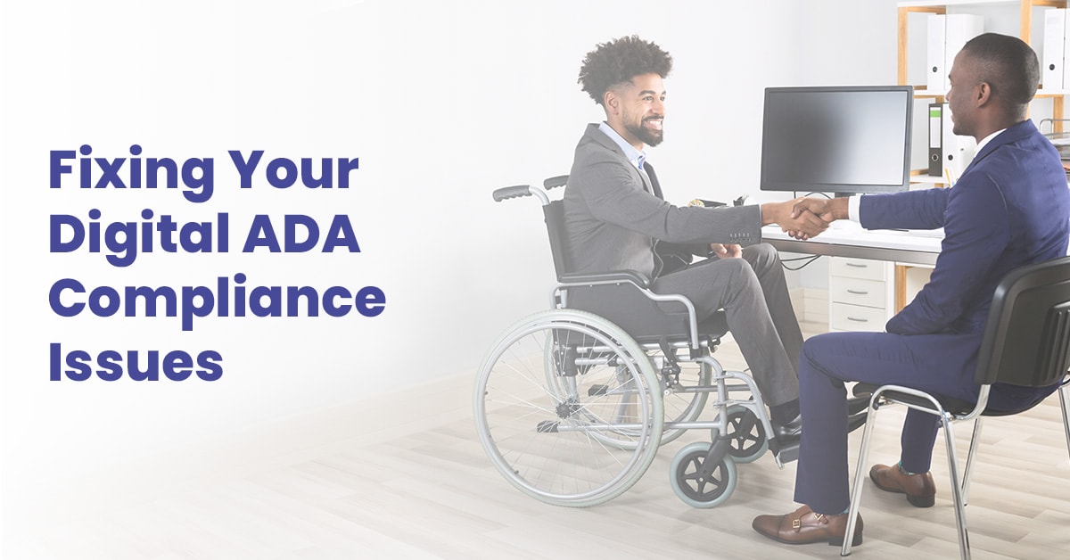 fixing your digital ADA compliance issues is easier than you think.