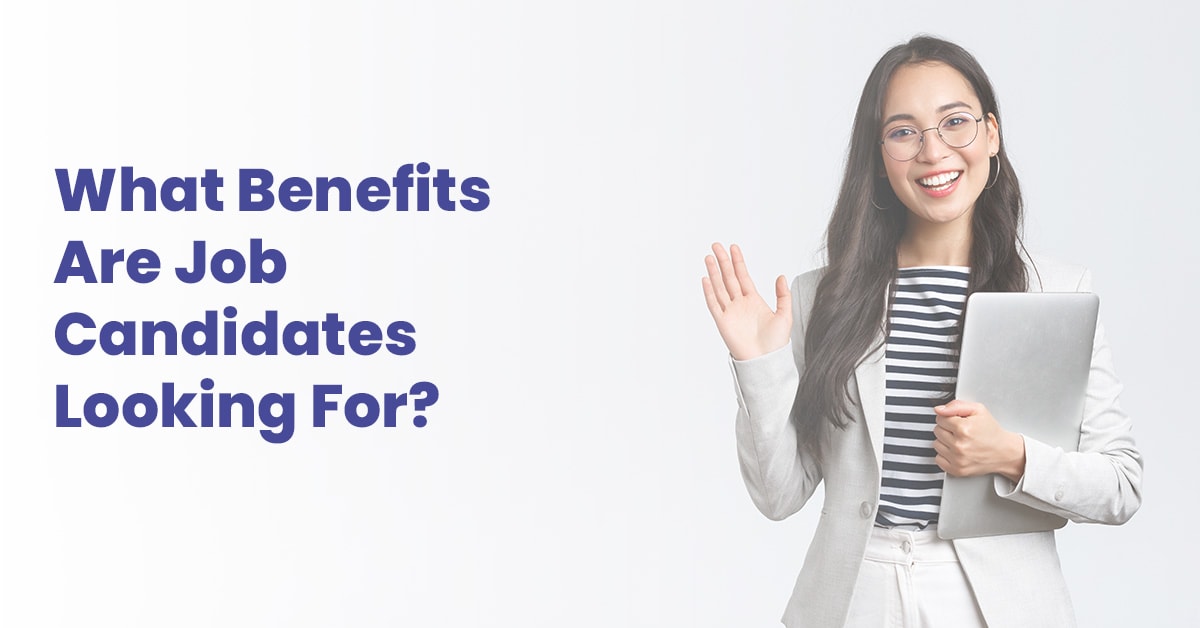 what benefits are new hires and job candidates asking for?