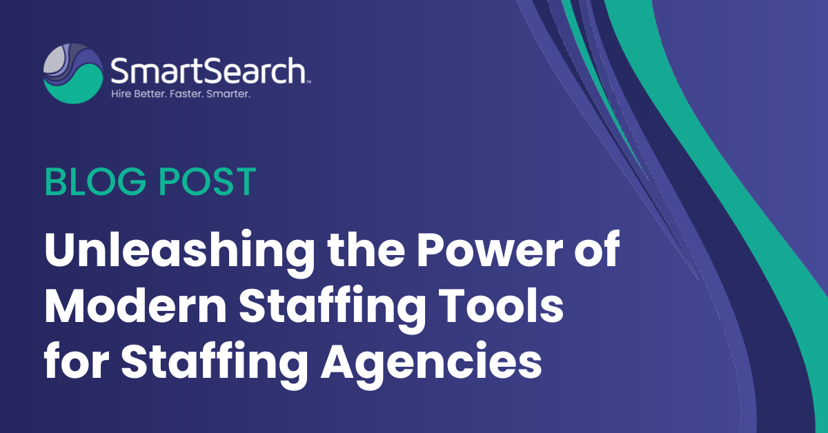 Unleashing the Power of Modern Staffing Tools for Staffing Agencies