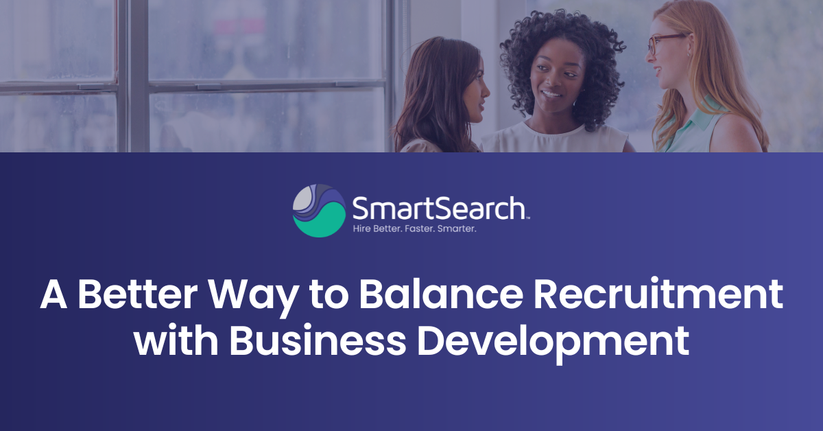 Feature Image: A Better Way to Balance Recruitment with Business Development