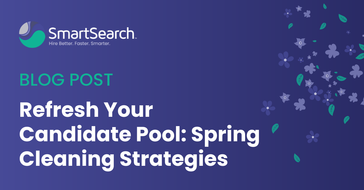 Refresh Your Candidate Pool: Spring Cleaning Strategies