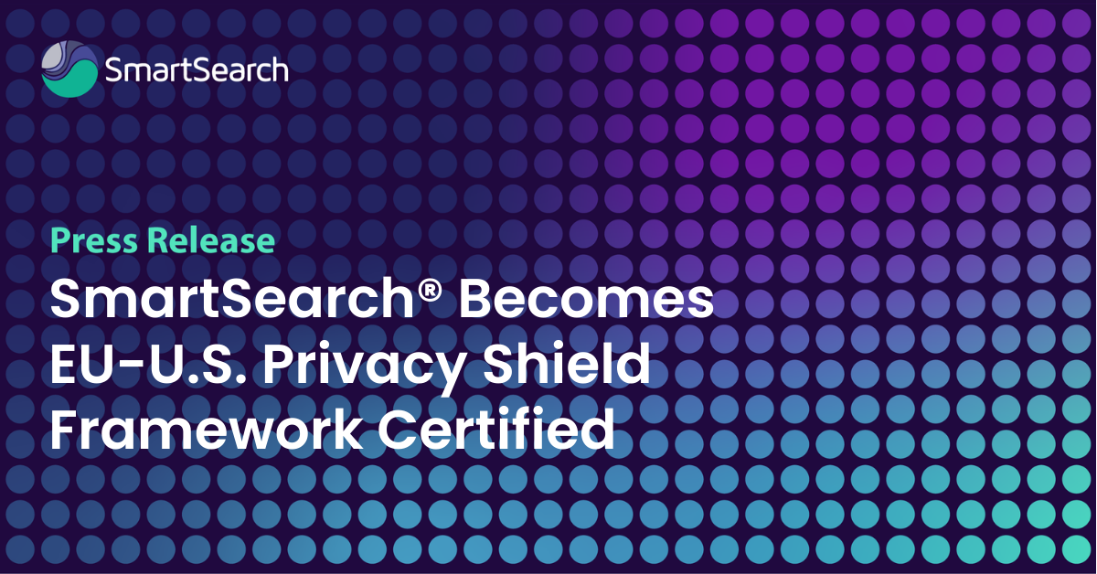 SmartSearch® Becomes EU-U.S. Privacy Shield Framework Certified