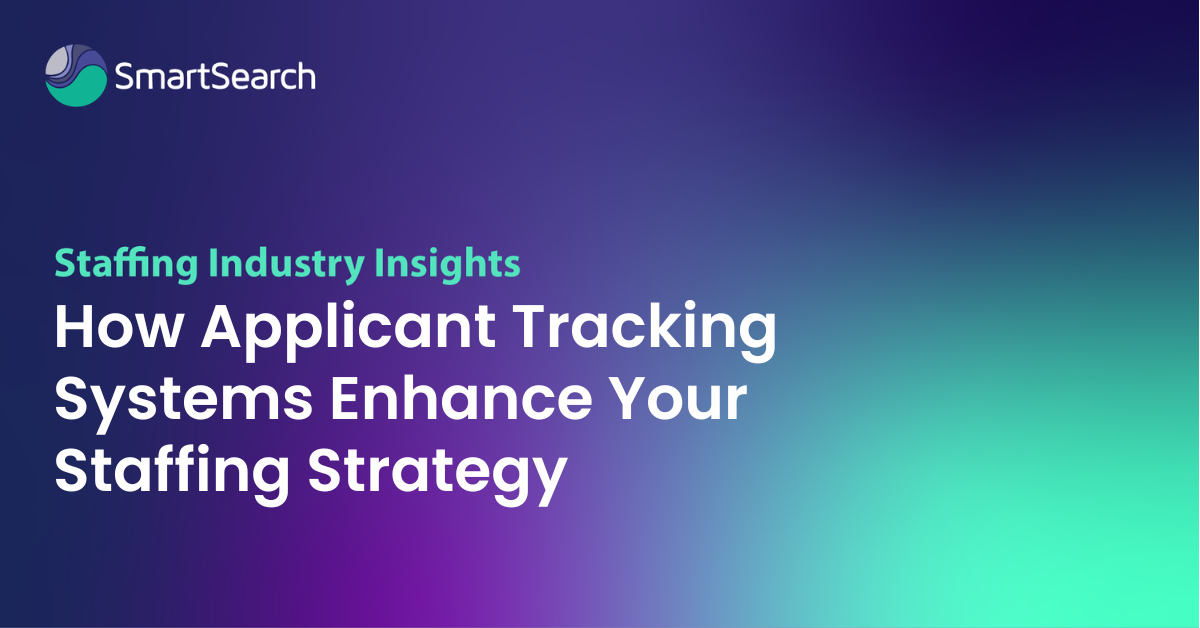 How Applicant Tracking Systems Enhance Your Staffing Strategy