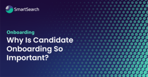 Why Is Candidate Onboarding So Important