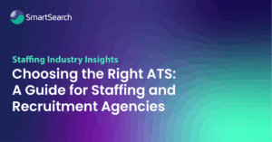 Choosing the Right ATS A Guide for Staffing and Recruitment Agencies