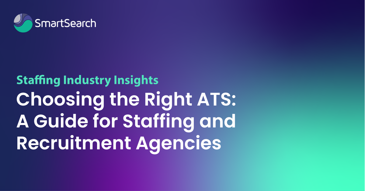 Choosing the Right ATS A Guide for Staffing and Recruitment Agencies