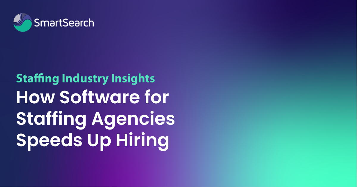 How Software for Staffing Agencies Speeds Up Hiring