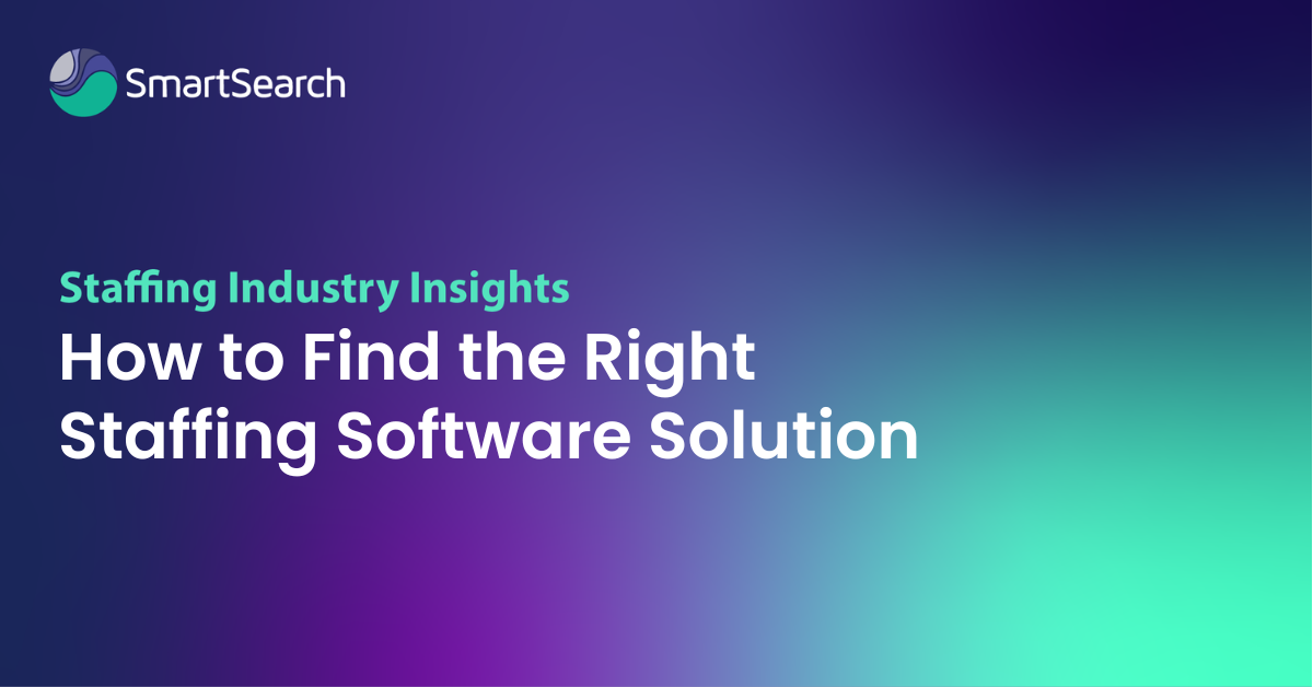 How to Find the Right Staffing Software Solution