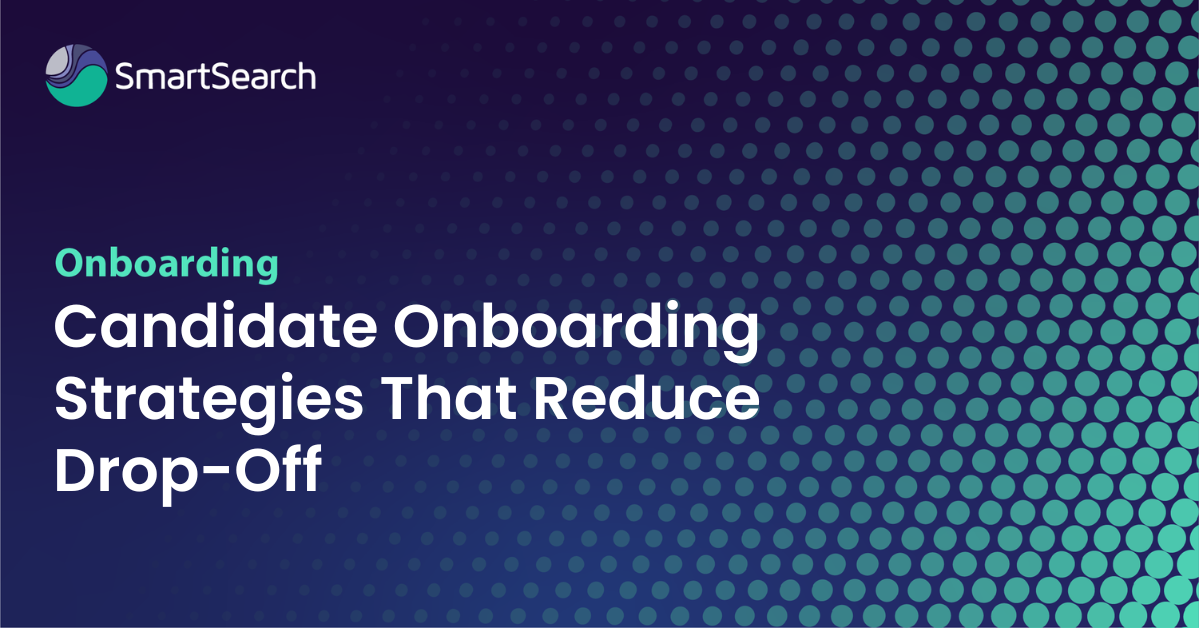 Candidate Onboarding Strategies That Reduce Drop-Off
